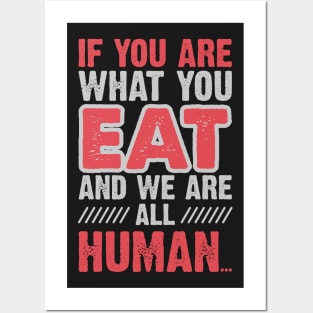 You Are What You Eat Posters and Art